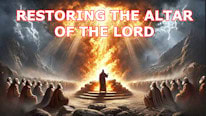 Esboços de Pregação.com What is Restoring the altar of the Lord?